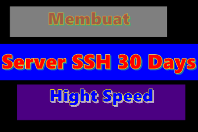 Membuat SSH 30 Days Hight Speed