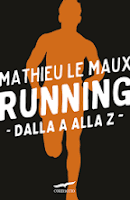 Running: se lo conosci lo pratichi e ti fa sentire bene di Mathieu Maux