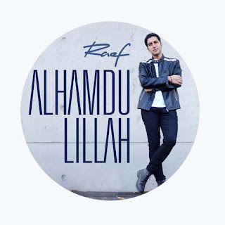 Lirik Lagu Raef - Alhamdulillah + Arti dan Terjemahan Lirik Lagu Raef - Alhamdu Lillah + Arti dan Terjemahan