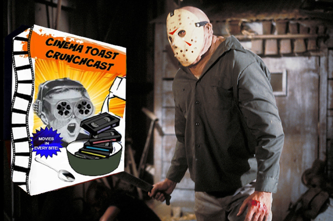 Check Out The Cinema Toast Crunchcast - Friday The 13th Retrospective Podcast
