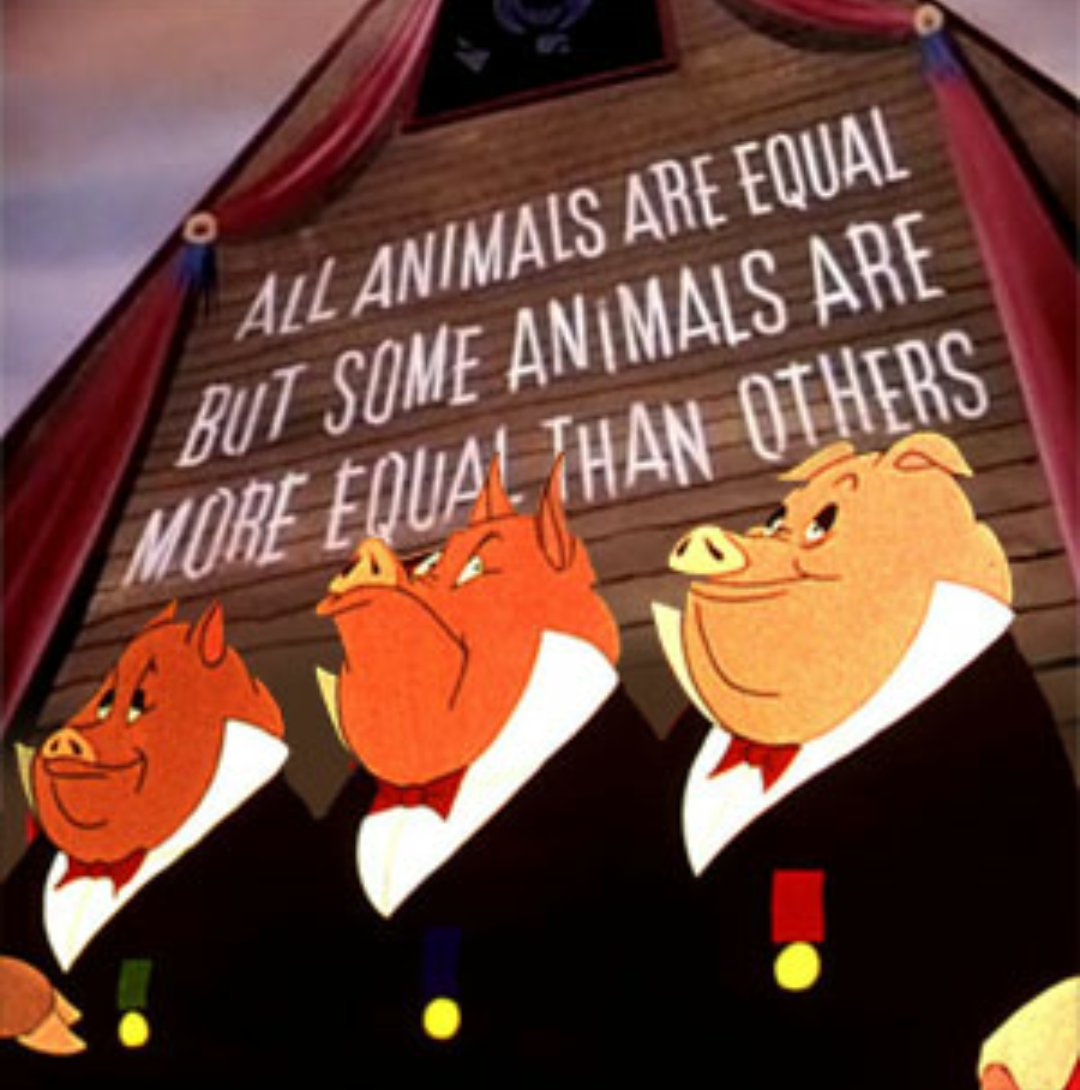 “Todos los animales son iguales, pero algunos animales son más iguales