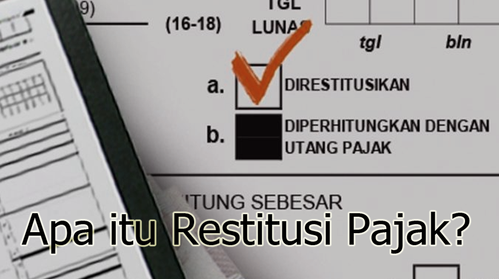 Apa itu Restitusi Pajak dan Pengajuannya