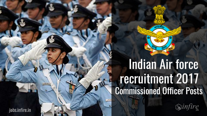 Indian Air force recruitment 2017 Commissioned Officer Posts Indian Air force recruitment 2017 Commissioned Officer Posts