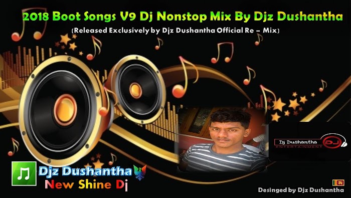 2018 Boot Songs V9 DJ Nonstop Mix By Dj Dushantha