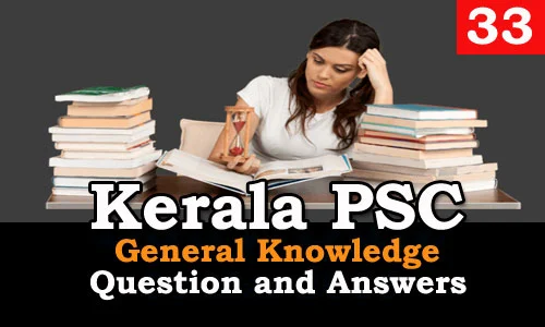 Kerala PSC General Knowledge Question and Answers - 33