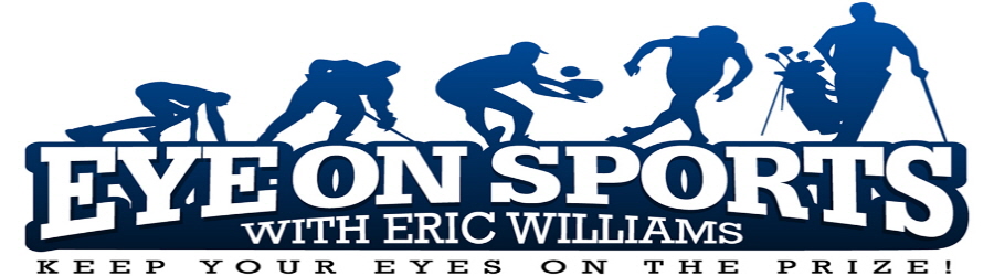 Eye On Sports with Eric Williams