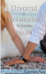 Divorţul şi Recăsătorirea în Lumina Bibliei - faceţi click pe imagine pentru a o comanda Divorţul şi Recăsătorirea în Lumina Bibliei - faceţi click pe imagine pentru a o comanda