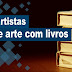 10 artistas que utilizam livros em suas obras de arte