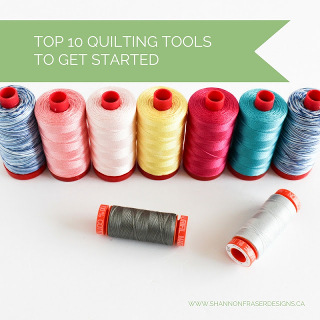 Shannon Fraser Designs Top 10 Quilting Tools to Get Started Quilting