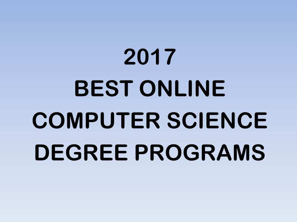 2017 The Best Online Computer Science Degree Programs Online College