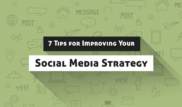 7 Tips for Improving Your Social Media Marketing Strategy (with infographic)