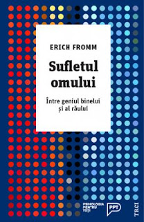 Erich Fromm Sufletul omului Erich Fromm, Sufletul omului. Intre geniul binelui si al raului, Editura Trei, 2017