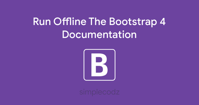 Cara Menjalankan Dokumentasi Bootstrap 4 Secara Offline