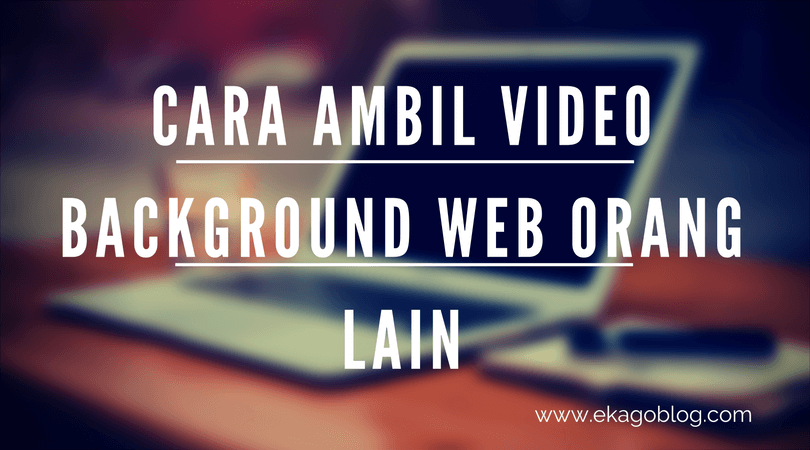Cara Ambil Video Background Web Orang Lain
