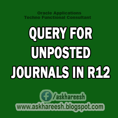 Query For Unposted Journals in R12, AskHareesh Blog for Oracle Apps