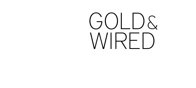 Gold and Wired