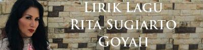 Lirik Lagu Rita Sugiarto - Goyah | Lirik Lagu Terbaru