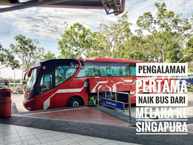 Pengalaman Pertama Naik Bus dari Melaka ke Singapura