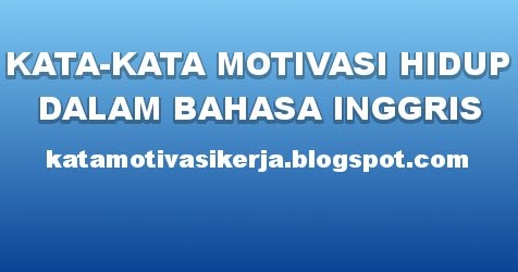  Kata Kata Motivasi Kerja kata kata motivasi hidup bahasa 