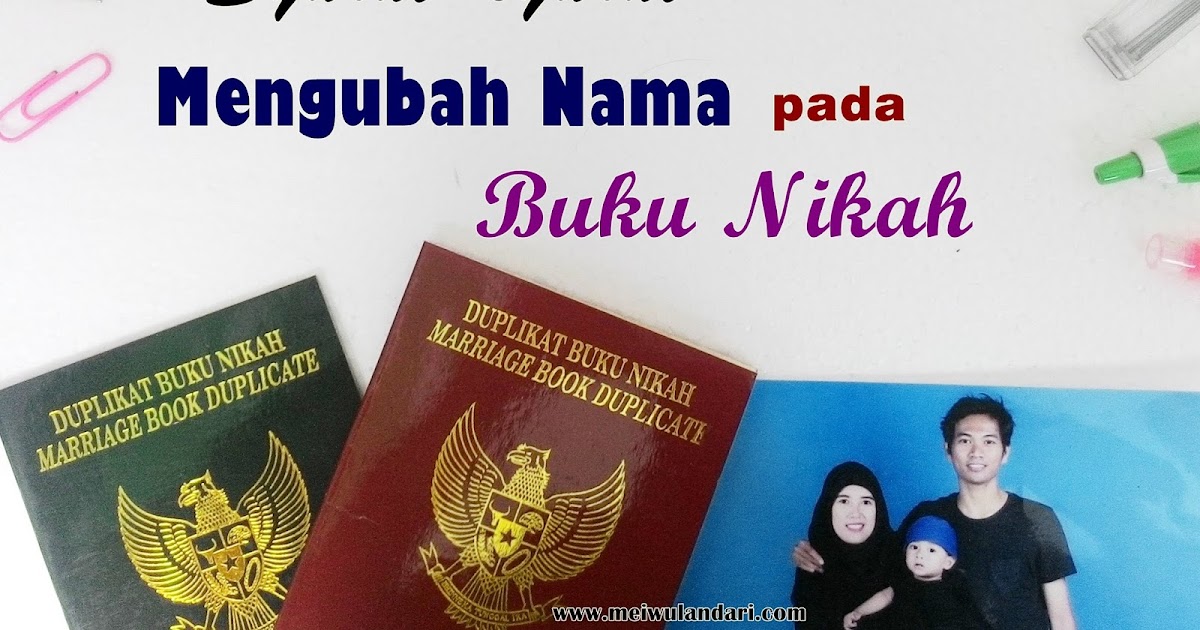 Syarat Syarat Mengubah Nama Pada Buku Nikah Mei Wulandari Miss Mei S Class