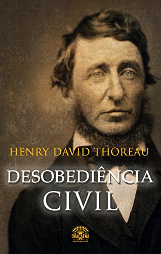 Desobediência civil Se uma lei é injusta, desobedeça - Henry David Thoreau
