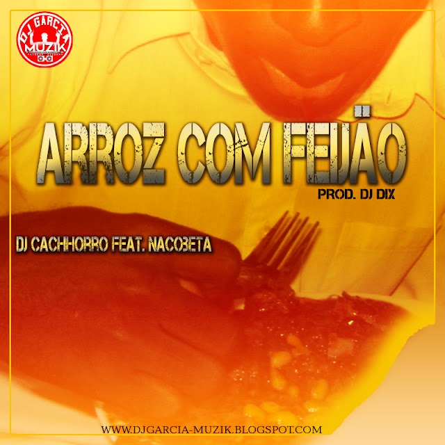 Arroz com Feijão - Dj Cachorro & Nacobeta "Kuduro" (Download Free)