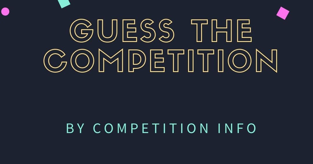 Competition Info Blog Guess The Competition is now live!