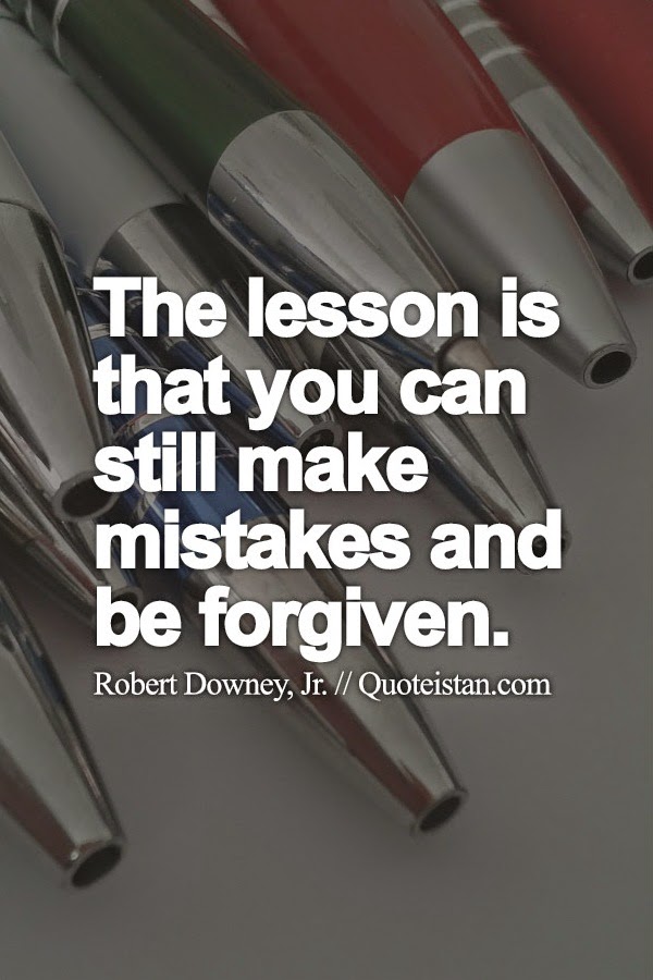 The lesson is that you can still make mistakes and be forgiven.