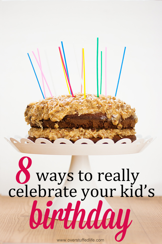 8 Ways To Make Your Child S Birthday Special Overstuffed