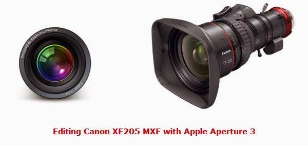 edit Canon XF205 MXF with Aperture 3 edit Canon XF205 MXF with Aperture 3