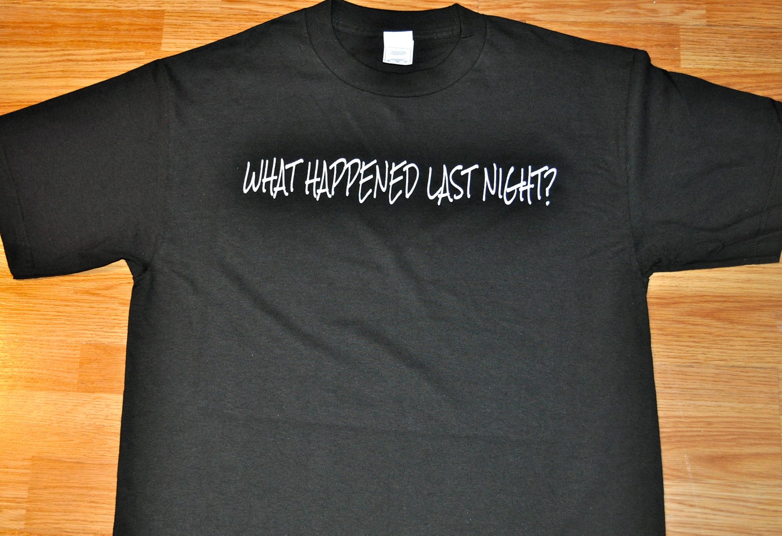 What Happened Last Night?: &ldquo;What Happened Last Night?&rdquo; T-Shirts Now On
