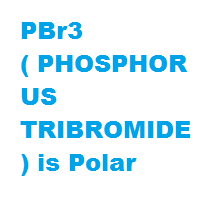 PBr3 ( PHOSPHORUS TRIBROMIDE ) is Polar PBr3 ( PHOSPHORUS TRIBROMIDE ) is Polar