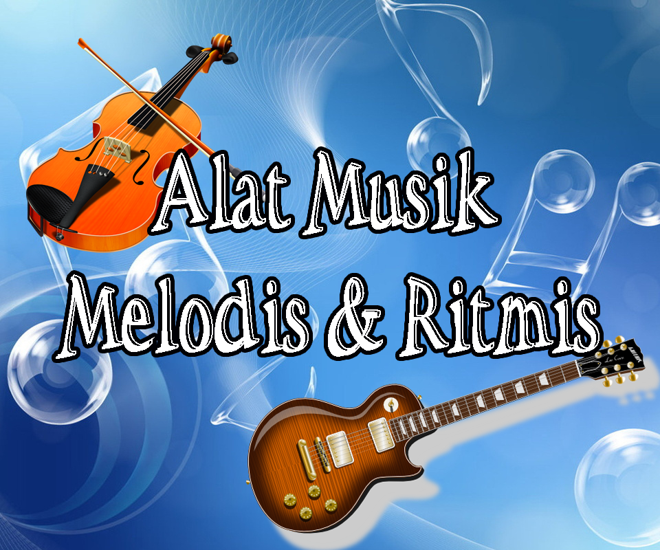 Alat Musik Melodis dan Ritmis | Mari Belajar :: Blog Tutorial