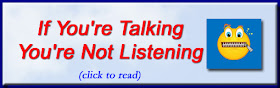http://mindbodythoughts.blogspot.com/2011/06/if-youre-talking-youre-not-listening.html