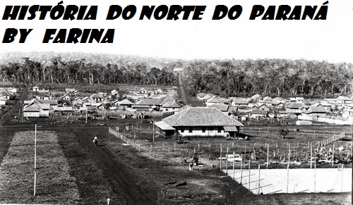HISTÓRIA DO NORTE DO PARANÁ by FARINA