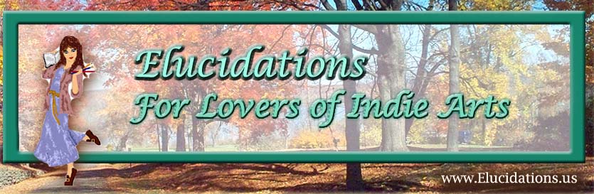 Elucidations: for the Indie Arts