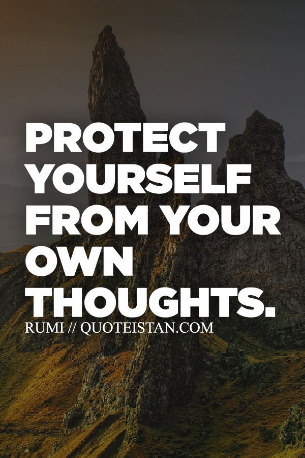 Protect yourself from your own thoughts.