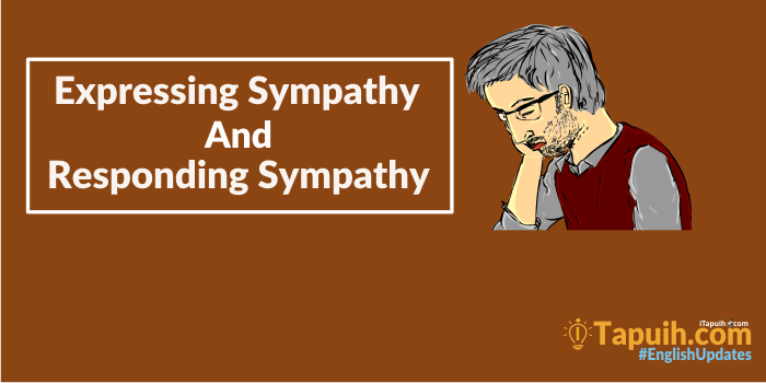 Expressing and Responding Sympathy Beserta Contoh Soal Terlengkap