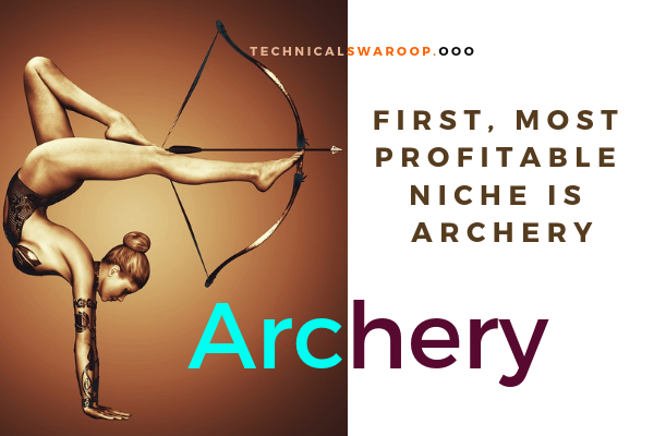 First, most profitable niche is Archery First, most profitable niche is Archery