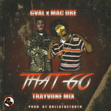 G-Val featuring Mac Dre - "That Go (Trayvone Mix)" (Producer Holla The Truth)