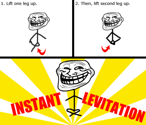 Here You Will Find Many Troll Jokes Troll Science Instant Levitation