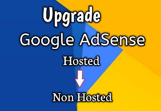 Cara Upgrade AdSense Hosted menjadi Non Hosted Cara Upgrade AdSense Hosted menjadi Non Hosted