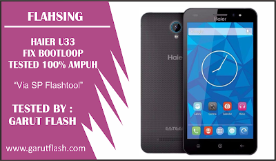 Cara Flashing Haier U33 Ampuh 100%