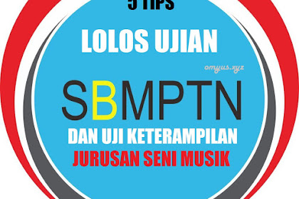 5 Tips Lolos SBMPTN dan Uji Keterampilan di Jurusan Seni Musik
