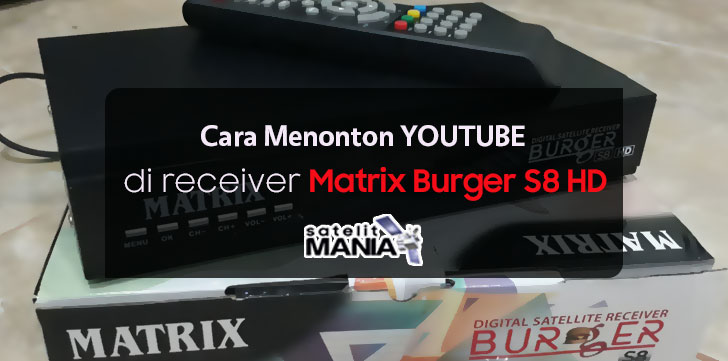 Cara Menonton Youtube di Receiver Matrix Burger S8 HD