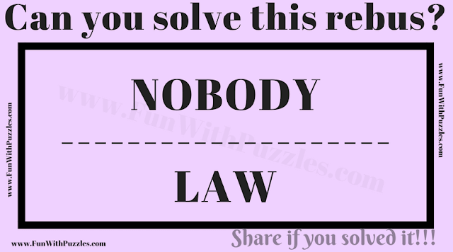 NOBODY ------- LAW | Can you Solve this Rebus Puzzle?