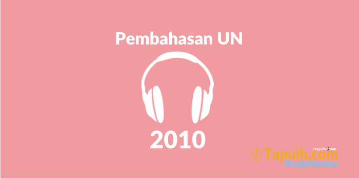 Pembahasan Soal Listening UN SMA 2010
