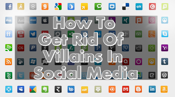 How To Get Rid Of Villains In Social Media : image