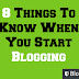 8 Things To Know When You Start Blogging