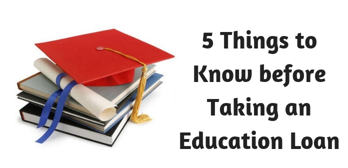 5 Things to Know before Taking an Education Loan